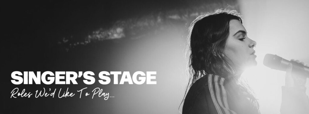 Singer’s Stage: Roles We’d Like To Play